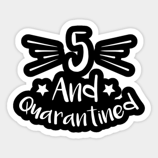 5 And Quarantined Sticker